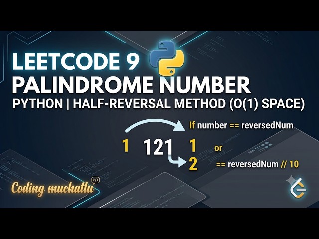 LeetCode 9: Palindrome Number in Python | Half-Reversal Method (O(1) Space)