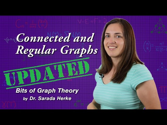 Graph Theory: 05. Connected and Regular Graphs