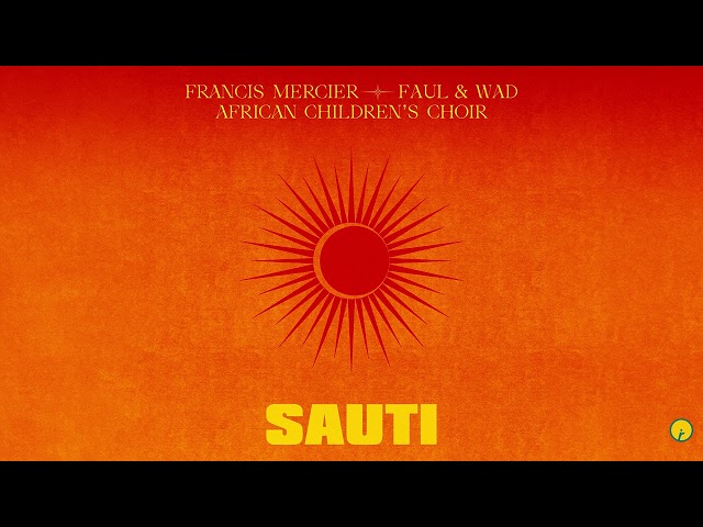 Francis Mercier, Faul & Wad, African Children's Choir - Sauti