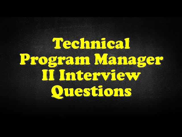Technical Program Manager II Interview Questions