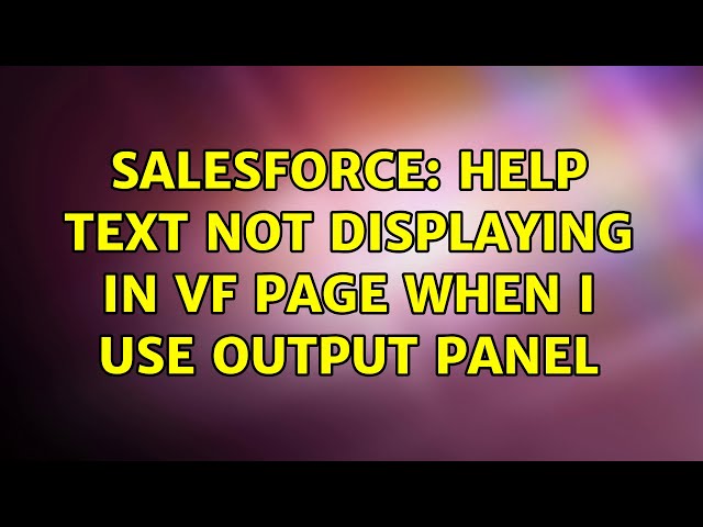 Salesforce: Help text not displaying in vf page when i use output panel