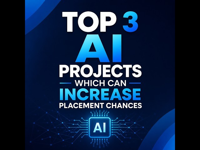 TOP 3 AI Projects That Can Get You SHORTLISTED in Campus Placements 🚀 | Build These in 2026