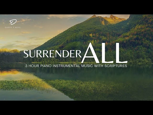 Surrender All To God: Prayer & Meditation Music | Christian Piano With Scriptures