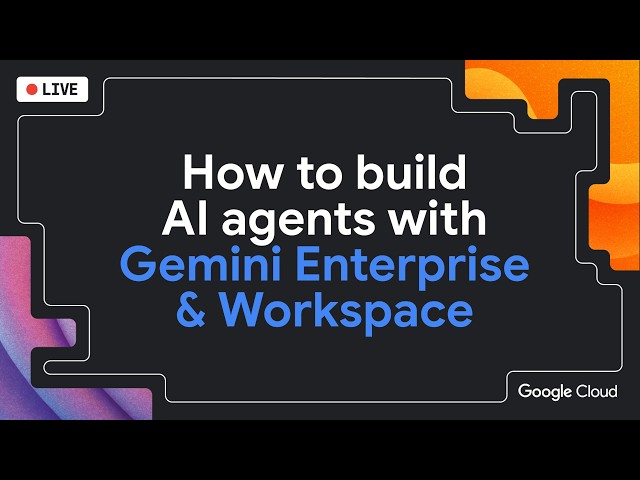 How to build AI agents with Gemini Enterprise & Workspace