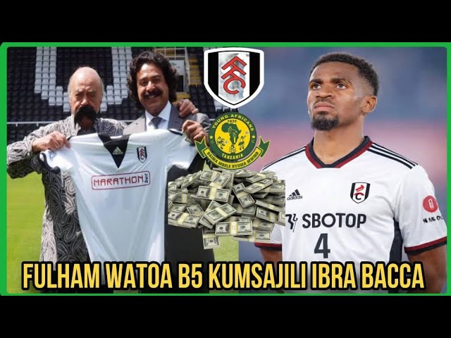 BREAKING! TAJIRI WA FULHAM YA UINGEREZA ATOA BILLION 5 KUMSAJILI IBRA BACCA WA YANGA UKWELI UPO IVI!