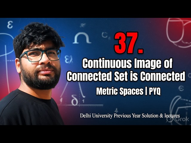 Metric Spaces | Continuous Image of Connected Set is Connected | PYQ | Dr. Hitesh Kumar