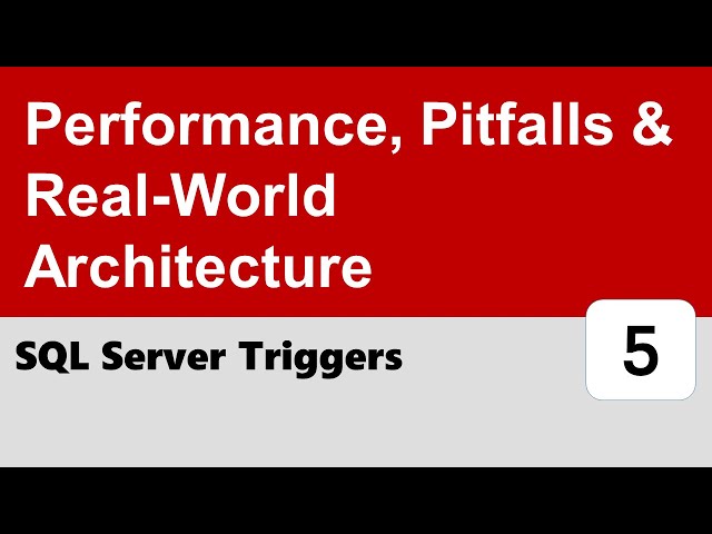 SQL Server Triggers #5 - Performance, Pitfalls & Real-World Architecture