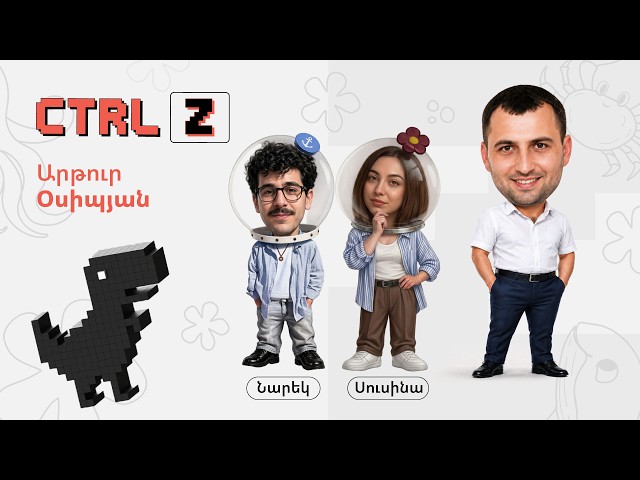 CTRL Z` Արթուր Օսիպյանի հետ | Episode 20