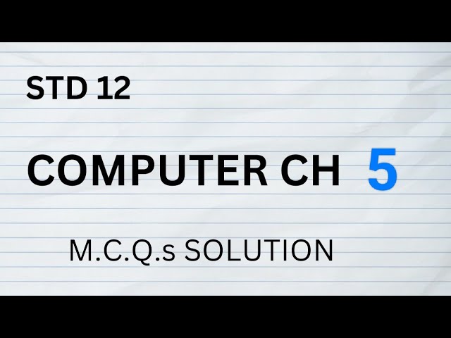 STD 12 || COMPUTER CH 5 || SWADHYAY || M.C.Q. SOLUTION