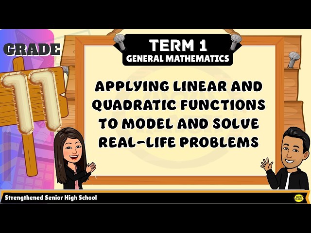 APPLYING LINEAR AND QUADRATIC FUNCTIONS TO MODEL AND SOLVE REAL-LIFE PROBLEMS