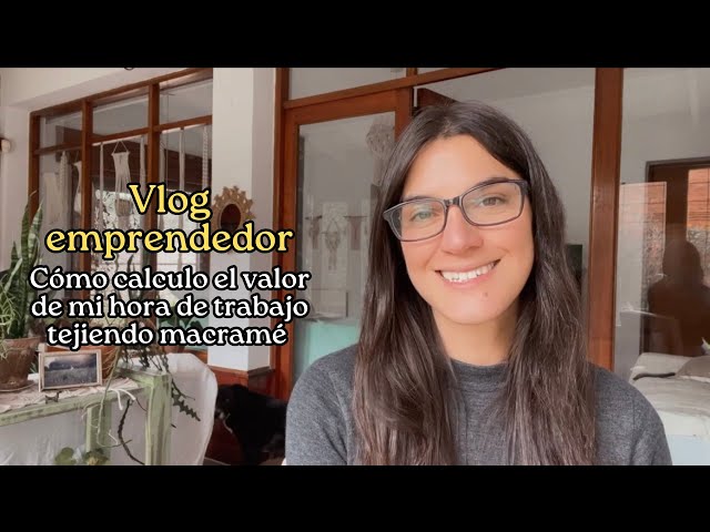 Entrepreneurial vlog: Tips for calculating the value of your hourly macrame work