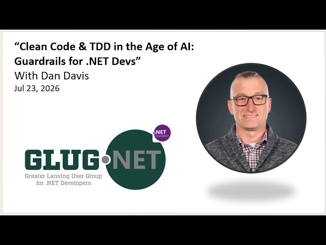 "Clean Code & TDD in the Age of AI: Guardrails for .NET Devs" with Daniel Davis