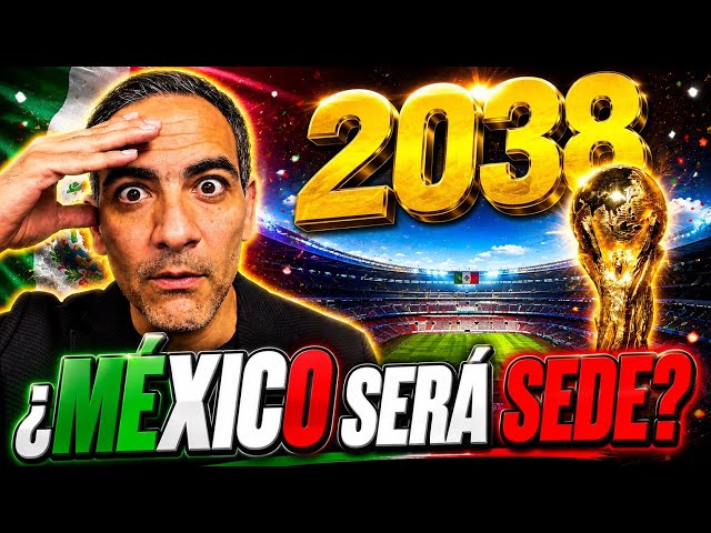 MEXICO AGAIN? The truth about the 2038 World Cup bid