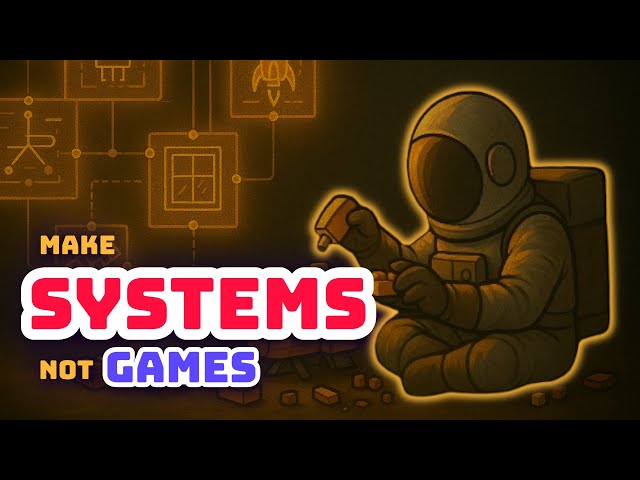 Make SYSTEMS not GAMES: How to Build Reusable Game Components