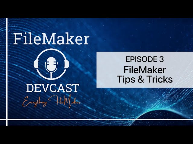 DevCast Ep3: 10 Steps Toward FileMaker Pro Developer Pro Zen