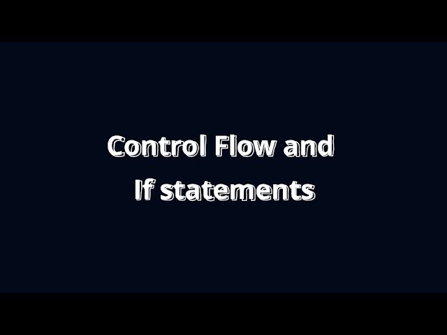 Control Flow: How programs make Choices (if/else). EP05