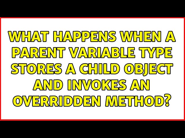 What happens when a parent variable type stores a child object and invokes an overridden method?