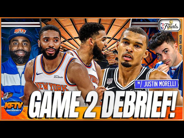 Knicks vs Spurs Game 2 Debrief: Key Takeaways & Soundbites w/ Justin Morrelli