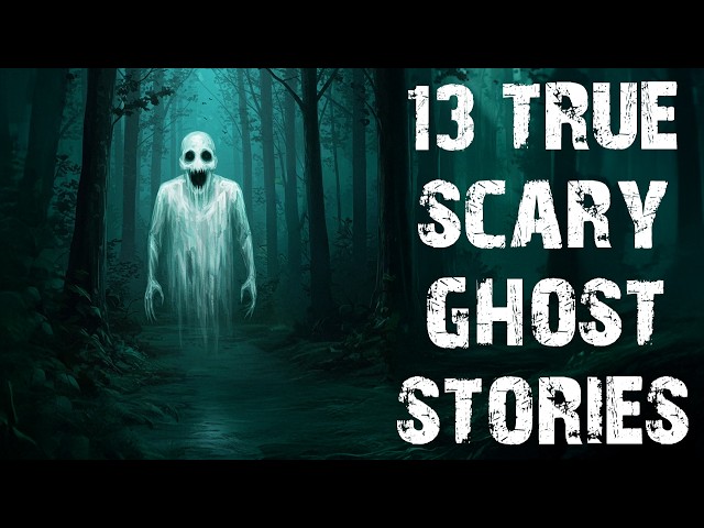 13 True Disturbing Scary Ghost Stories | Real Paranormal Horror Stories To Fall Asleep To