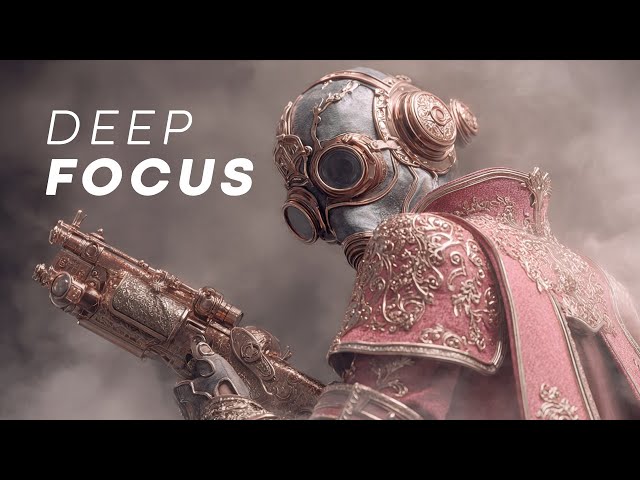 Deep Focus Music | Maximum Clarity for Intense Tasks