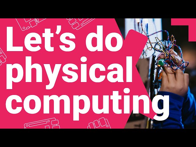 Let's do physical computing | Digital Making at Home