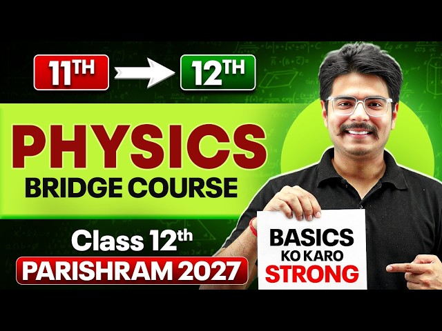 Class 12 Physics Bridge Course | Complete Basics in One Video | By Rakshak sir