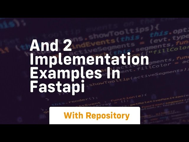 And 2 implementation examples in fastapi