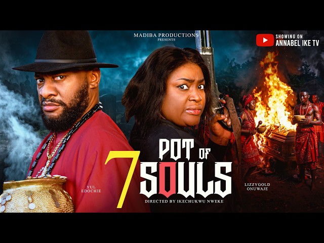 POT OF SEVEN SOULS (Full Movie) - LIZZY GOLD ONUWAJE, YUL EDOCHIE - 2026 Latest Movies
