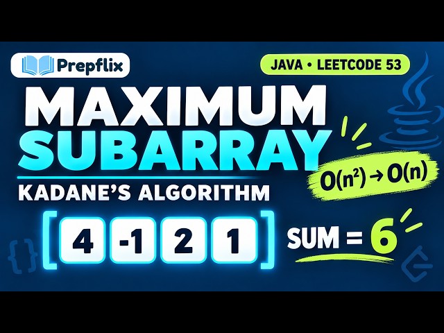 Maximum Subarray in Java | Brute Force to Kadane’s Algorithm | LeetCode 53 | Prepflix