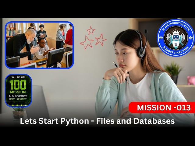 part 13 - Files and datbases | AI & Robotics Club | 100 Mission Hero Journey