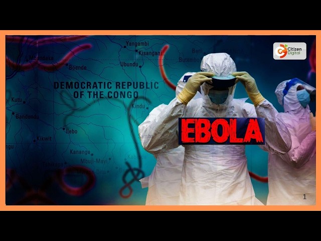 BREAKING: Kenya confirms first case of Ebola as patient from DRC dies