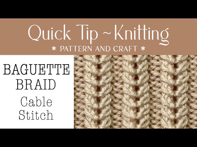 Baguette Braid Cable for Knitting - Quick Tip Knitting - Pattern and Craft