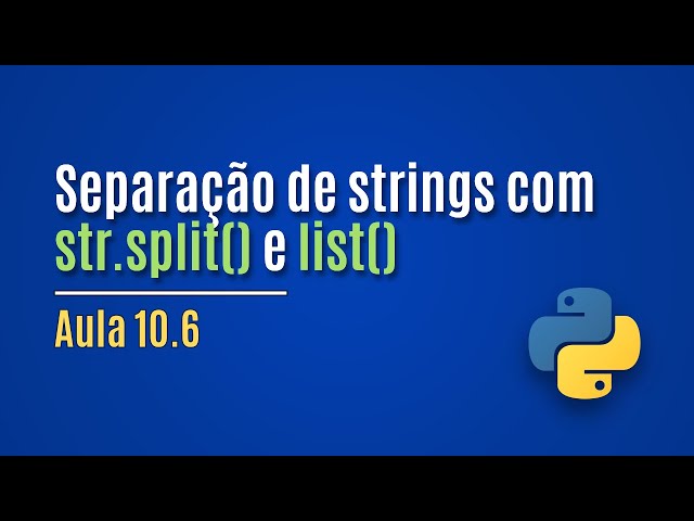 [Python] Aula 10.6 - Separação de strings com str.split() e list()