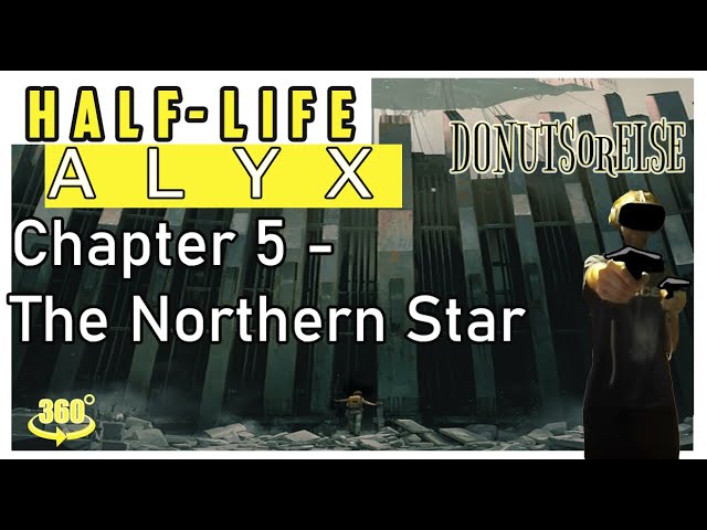 Half Life: Alyx - Chapter 5: The Northern Star | VR 360 Footage
