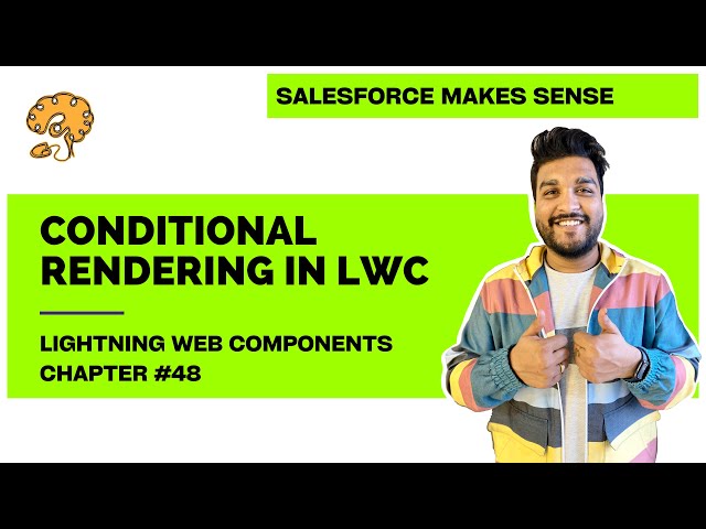Conditional Rendering in LWC | Chapter 48 | Lightning Web Components