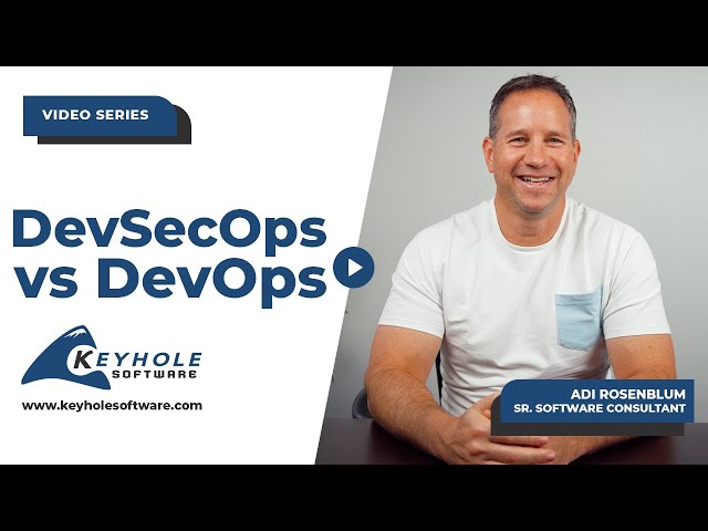 DevSecOps vs DevOps: What's the Difference? | Keyhole Software