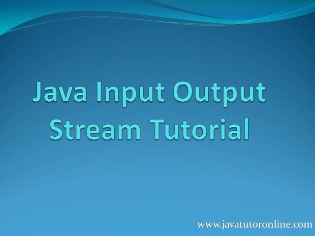 Java Input Output Stream Tutorial | www.javatutoronline.com