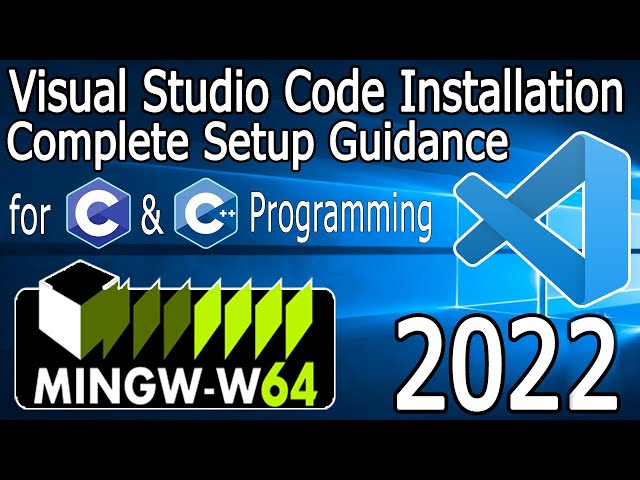 How to install C/C++ in Visual Studio Code on Windows 10 [2022 Update] using MinGW w64 GNU Compiler