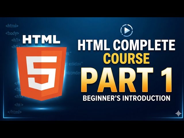 HTML Full Course for Beginners 2026 | Part 1: Introduction to HTML