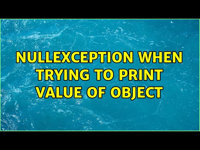 nullexception when trying to print value of object