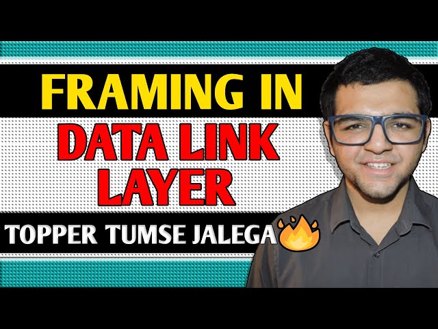 Framing in Data Link Layer 🔥