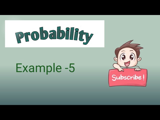 Example -5 Of Probability | Probability Chapter 13 Class 12 Math | Chapter 13 Class12 Example -5 
