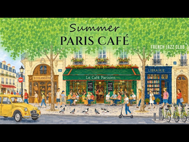 𝐏𝐚𝐫𝐢𝐬 𝐒𝐮𝐦𝐦𝐞𝐫 𝐂𝐚𝐟𝐞́ 🗼🌳 | Cozy French Café Music for Relax, Study & Work