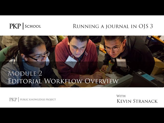 Editorial Workflow in OJS 3 - Module 2 - Editorial Workflow Overview