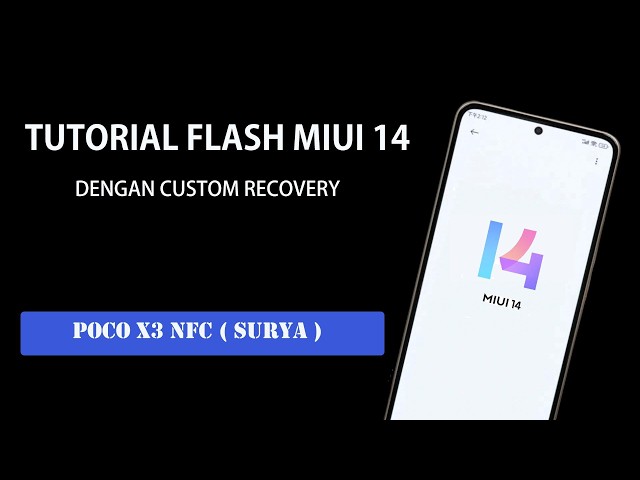 TUTORIAL FLASH ROM MIUI 14 (ANDROID 12) MENGGUNAKAN CUSTOM RECOVERY - POCO X3 NFC ( SURYA )