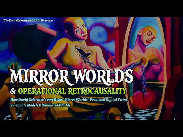 ⌛Operational Retrocausality: How “Mirror Worlds” Predicted Digital Twins & More [August 27th, 2026]