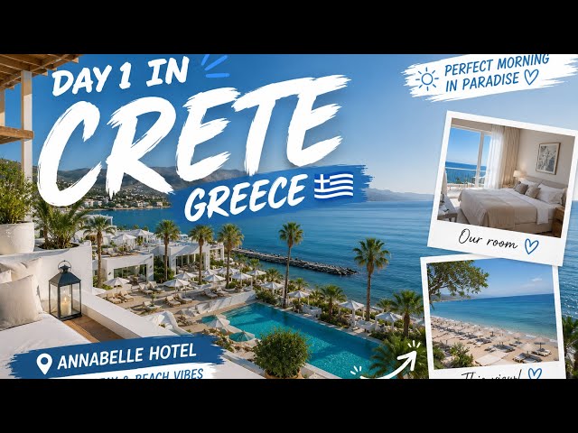 Day 1 in Crete, Greece 🇬🇷 | Annabelle Hotel, Beach Views & Relaxing Morning Vibes