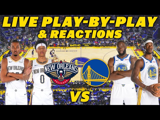 New Orleans Pelicans vs Golden State Warriors | Live Play-By-Play & Reactions