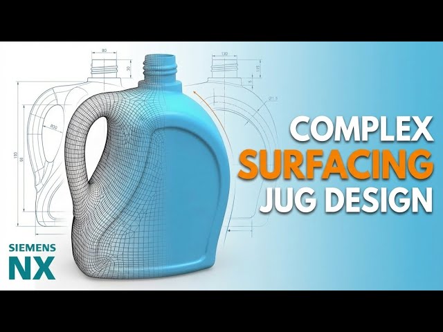 Siemens NX Surfacing Tutorial: Design a Complex Jug from Scratch