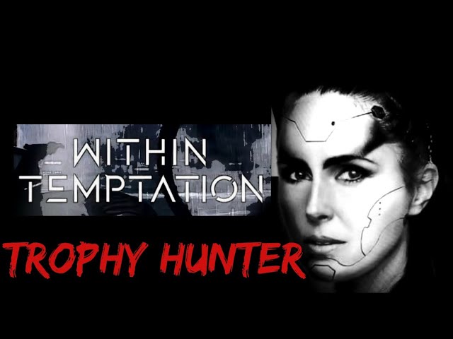 TROPHY HUNTER - Within Temptation (Lyrics)